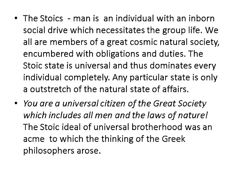 The Stoics  - man is  an individual with an inborn social drive